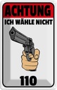 Blechschild 30x20 cm Achtung ich wähle nicht 110 Warnschild Hinweisschild Sicherheit Vorsicht