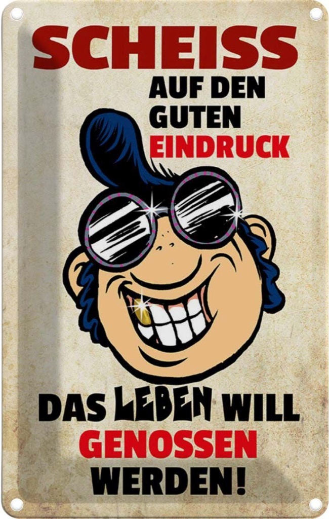 [LA-112195-2030] Blechschild 30x20 cm Scheiss auf den guten Eindruck Dekoration Spruch Zitat