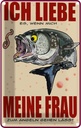 Blechschild 30x20 cm wenn Frau mich Angeln lässt Männer Frauen Spruch Zitat