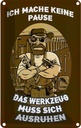 Blechschild 30x20 cm ich mache keine Pause Werkzeug Dekoration Spruch Zitat