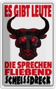 Blechschild 30x20 cm gibt Leute sprechen Scheissdreck Spruch Zitat