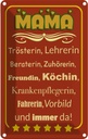 Blechschild 30x20 cm Mama Trösterin Lehrerin immer da Spruch Zitat