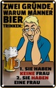 Blechschild 30x20 cm Gründe warum Männer Bier trinken Spruch Zitat