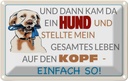 Blechschild 20x30 cm und dann kam da ein Hund Tier Haustier