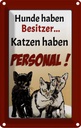 Blechschild 30x20 cm Hunde haben Besitzer Katzen Tier Haustier Katze