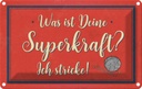 Blechschild 20x30 cm was deine Superkraft ich stricke Spruch Zitat