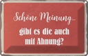 Blechschild 20x30 cm schöne Meinung gibt mit Ahnung Dekoration Spruch Zitat