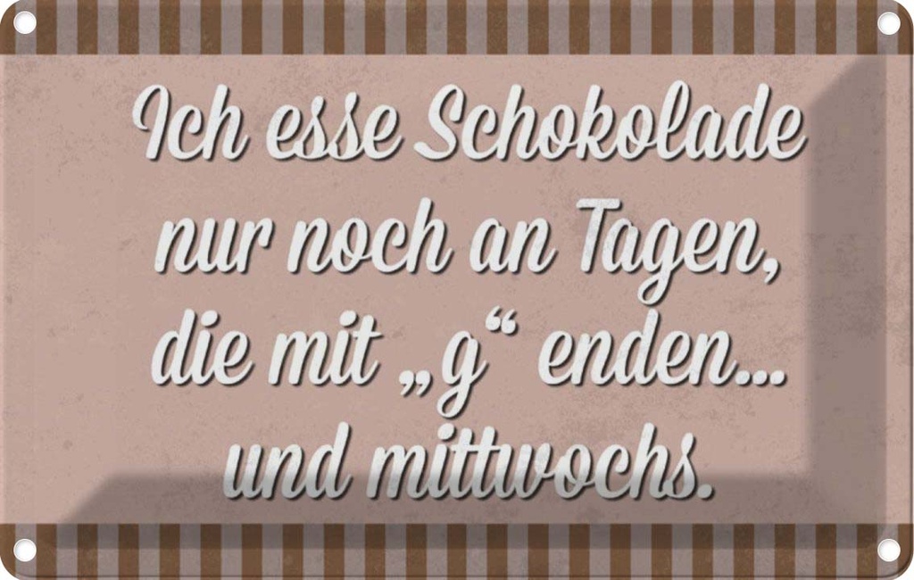 [LA-112875-2030] Blechschild 20x30 cm ich esse Schokolade nur an Tagen Spruch Zitat