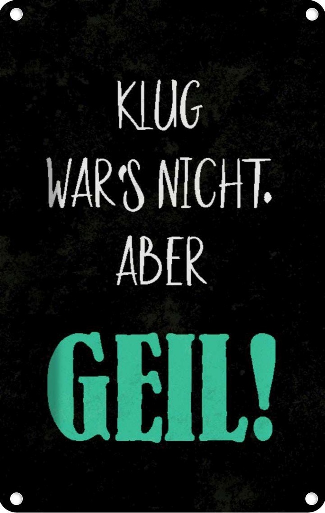 [LA-112879-2030] Blechschild 30x20 cm klug war nicht aber geil Dekoration Spruch Zitat