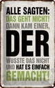 Blechschild 30x20 cm Alle sagten das geht nicht Spruch Zitat