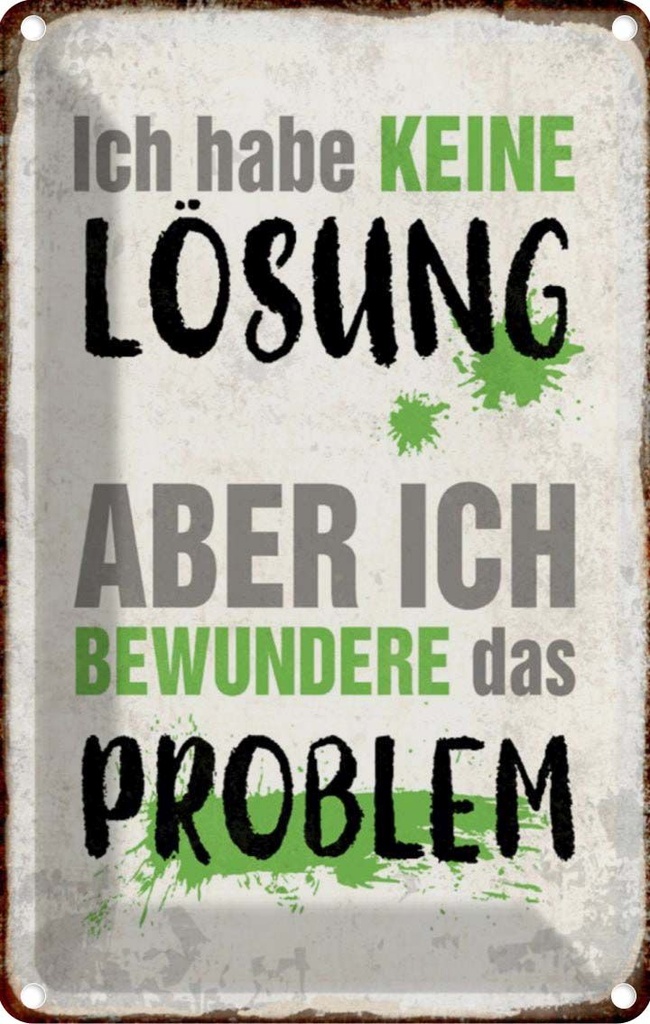 [LA-112898-2030] Blechschild 30x20 cm ich habe keine Lösung aber Spruch Zitat