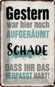 Blechschild 30x20 cm Gestern war hier noch aufgeräumt Dekoration Spruch Zitat