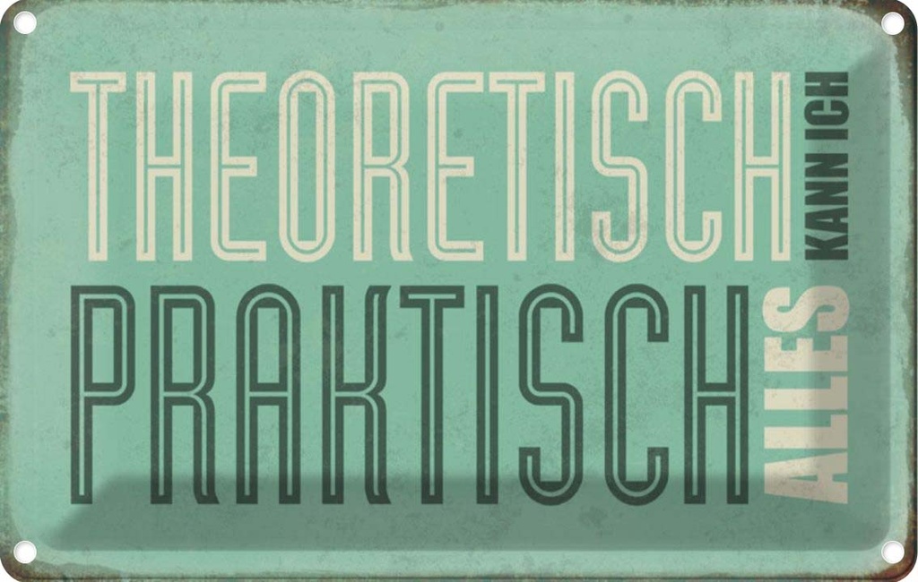 [LA-112923-2030] Blechschild 20x30 cm theoretisch praktisch kann alles Spruch Zitat