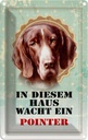 Blechschild 30x20 cm Hund in diesem Haus wacht ein Pointer Tier Haustier