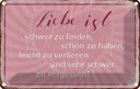 Blechschild 20x30 cm liebe ist schwer zu finden Dekoration