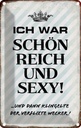 Blechschild 30x20 cm ich war schön reich dann Wecker Spruch Zitat