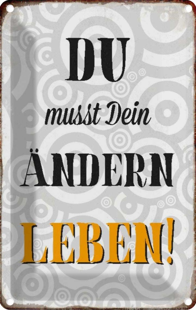 [LA-113076-2030] Blechschild 30x20 cm du musst Dein Leben ändern Spruch Zitat