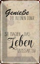Blechschild 30x20 cm genieße kleine Dinge Leben Spruch Zitat