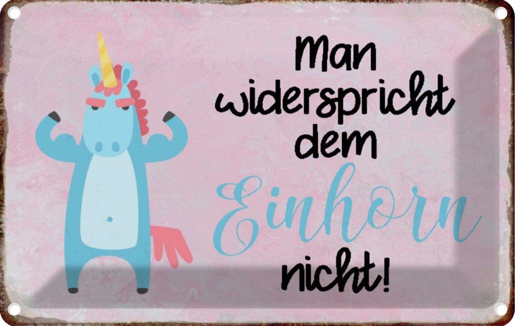 [LA-113120-2030] Blechschild 20x30 cm man widerspricht Einhorn nicht Spruch Zitat