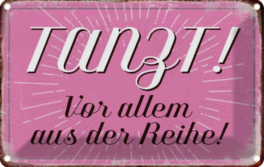 [LA-113138-2030] Blechschild 20x30 cm tanzt vor allem aus der Reihe Dekoration Spruch Zitat
