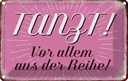 Blechschild 20x30 cm tanzt vor allem aus der Reihe Dekoration Spruch Zitat