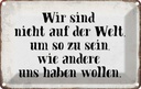 Blechschild 20x30 cm sind nicht auf Welt wie andere Dekoration Spruch Zitat
