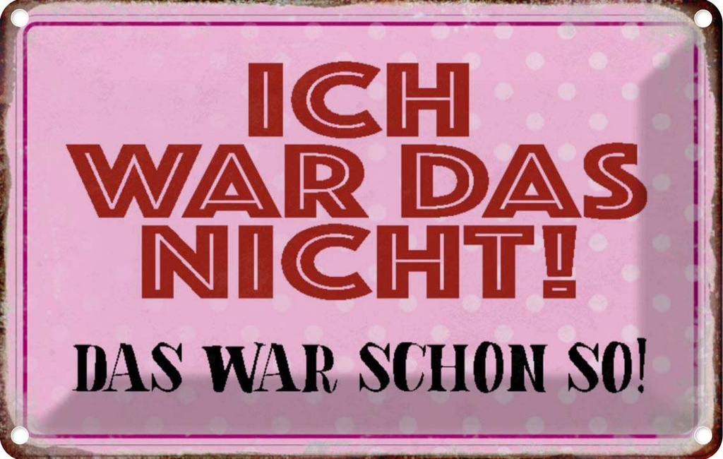 [LA-113154-2030] Blechschild 20x30 cm ich war das nicht schon Spruch Zitat