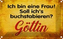 Blechschild 20x30 cm ich bin Frau Göttin Männer Frauen Spruch Zitat