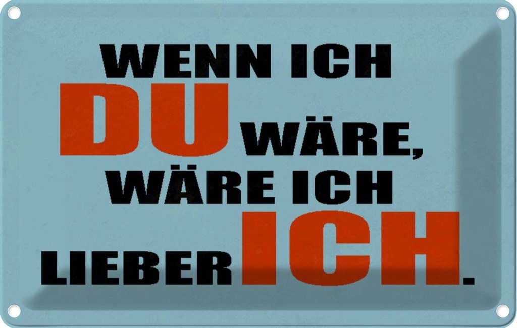 [LA-113166-2030] Blechschild 20x30 cm wenn ich du wäre lieber Dekoration Spruch Zitat