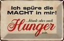 Blechschild 20x30 cm spüre Macht in mir könnte Hunger Spruch Zitat