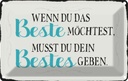 Blechschild 20x30 cm wenn du das beste möchtest musst Spruch Zitat