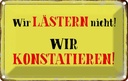 Blechschild 20x30 cm wir lästern nicht konstatieren Dekoration