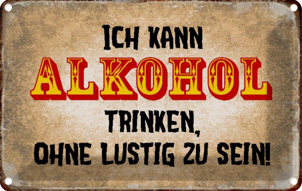 [LA-113218-2030] Blechschild 20x30 cm kann Alkohol trinken ohne lustig Spruch Zitat