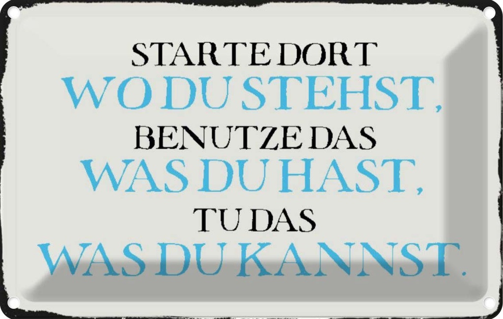[LA-113222-2030] Blechschild 20x30 cm starte dort wo du stehst benutze Spruch Zitat