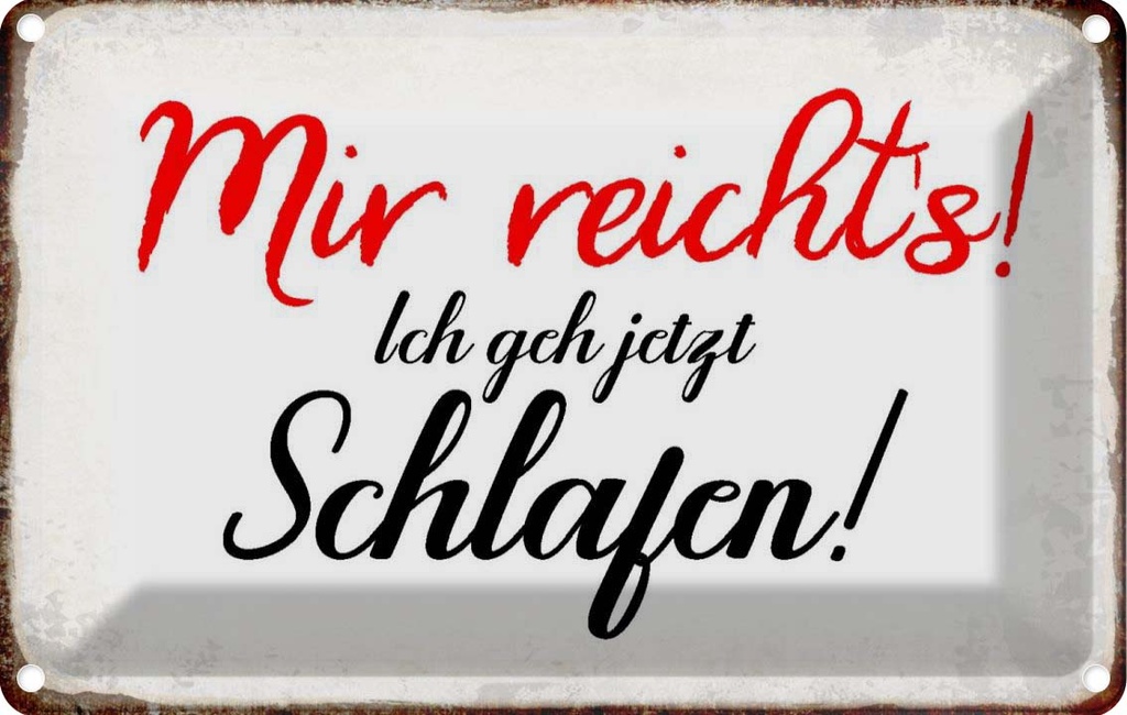 [LA-113247-2030] Blechschild 20x30 cm mir reicht`s ich geh schlafen Spruch Zitat