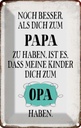 Blechschild 30x20 cm Papa noch besser dich zum Opa Familie Freunde