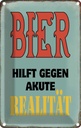 Blechschild 30x20 cm Bier hilft gegen akute Realität Spruch Zitat