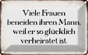 Blechschild 20x30 cm viele Frauen beneiden ihren Mann Spruch Zitat