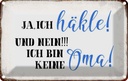 Blechschild 20x30 cm ja ich Zitat häkle und bin keine Oma Opa Spruch