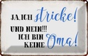 Blechschild 20x30 cm ja ich stricke und bin keine Oma Spruch Zitat