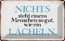 Blechschild 20x30 cm nichts steht so gut wie Lächeln Spruch Zitat