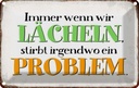 Blechschild 20x30 cm wenn wir lachen stirbt Problem Dekoration Spruch Zitat