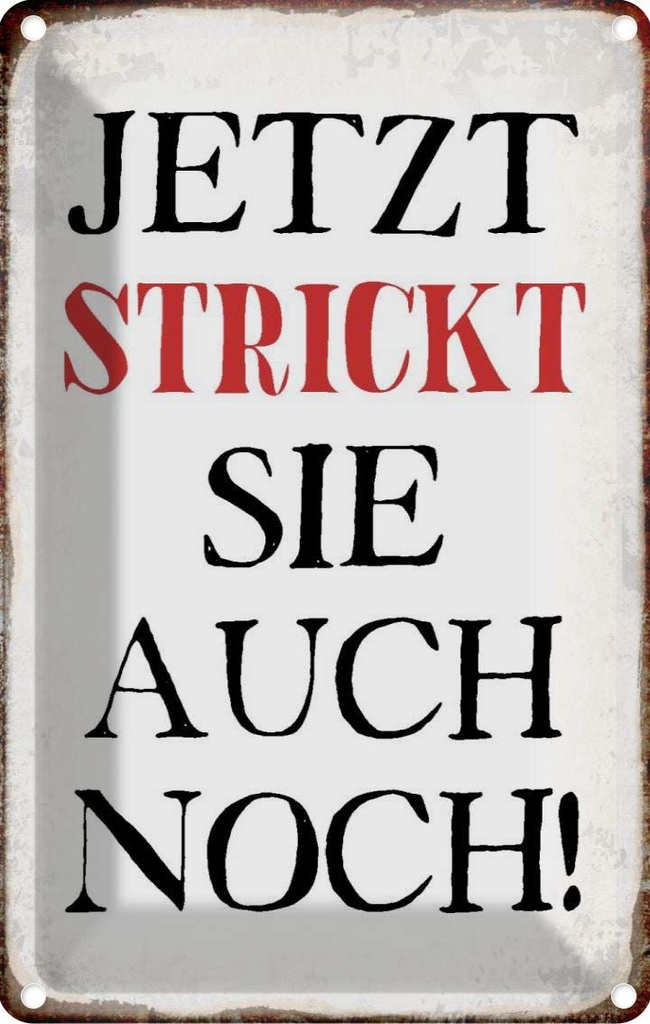 [LA-113357-2030] Blechschild 30x20 cm jetzt strickt sie auch noch Dekoration Spruch Zitat