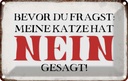 Blechschild 20x30 cm meine Katze hat nein gesagt Tier Haustier