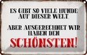 Blechschild 20x30 cm wir haben den schönsten Hund Tier Haustier