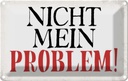 Blechschild 20x30 cm nicht mein Problem Dekoration Spruch Zitat