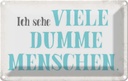 Blechschild 20x30 cm ich sehe viele dumme Menschen Dekoration Spruch Zitat