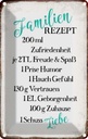 Blechschild 30x20 cm Familienrezept Freude Spaß Humor Familie Freunde