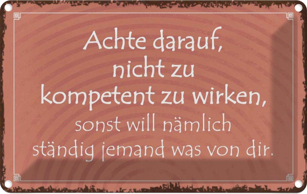 [LA-113690-2030] Blechschild 20x30 cm kompetent ständig will jemand Dekoration Spruch Zitat
