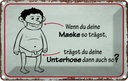 Blechschild 20x30 cm wenn du deine Maske so trägst Dekoration Spruch Zitat